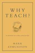 Why Teach? In Defense of a Real Education