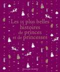 Les 15 plus belles histoires de princes et de princesses
