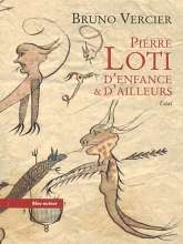 Pierre Loti - D'enfance et d'ailleurs