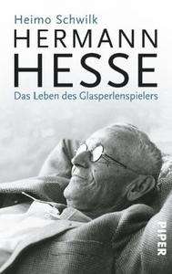 Hermann Hesse. Das Leben des Glasperlenspielers