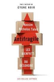 Antifragile. Les bienfaits du désordre