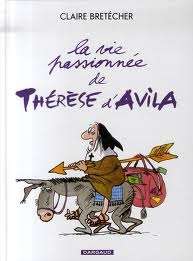 La vie passionnée de Thérèse d'Avila