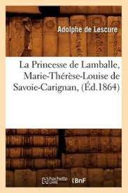 La princesse de lamballe - Marie-Thèrese-Louise de Savoie-Carignan