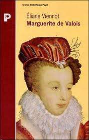 Marguerite de Valois. Histoire d'une femme, histoire d'un mythe