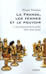 La France, les femmes et le pouvoir Tome 2, Les résistances de la société (XVIIe-XVIIIe siècle)