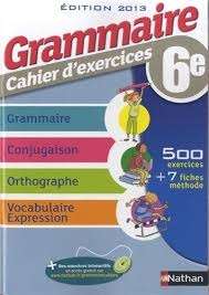 Grammaire 6e - Cahier d'exercices - Cahier de l'élève