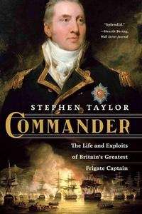 Commander: The Life and Exploits of Britain's Greatest Frigate Captain