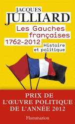 Les gauches françaises. 1762-2012 histoire et politique