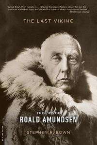 The Last Viking: The Life of Roald Amundsen