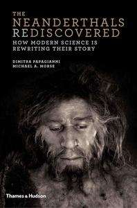 The Neanderthals Rediscovered