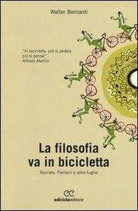 La filosofia va in bicicletta. Socrate, Pantani e altre fughe