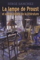La lampe de Proust et autres objets de la littérature