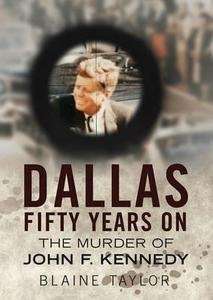 Dallas 50 Years On: The Murder of John F. Kennedy