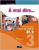 À vrai dire... 3. Livre de l'élève B1.2 + CD