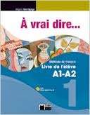 À vrai dire... 1. Livre de l'élève A1-A2 + CD