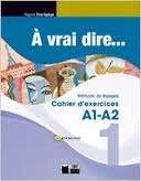 À vrai dire... 1. Cahier d'exercises A1-A2 + CD