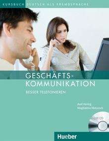 Geschäftskommunikation- Besser Telefonieren + Audio-CD