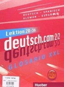 deutsch.com 2/2. A2/2 Kursbuch+Glossar deutsch-spanisch. Lektion 28-36
