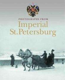 Photographs from Imperial St. Petersburg