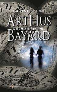 Arthud Bayard et les maîtres du temps