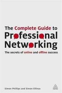 The Complete Guide to Professional Networking