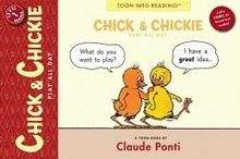 Chick and Chickie Play All Day!: Toon Books Level 1