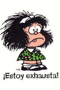 Mafalda ¡Estoy exhausta!