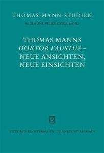 Thomas Manns "Doktor Faustus" - Neue Ansichten, neue Einsichten