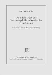 Die mittelsaison und Varianten gebildeten Nomina des Französischen von den Anfängen bis zur Gegenwart .