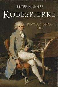 Robespierre, A Revolutionary Life