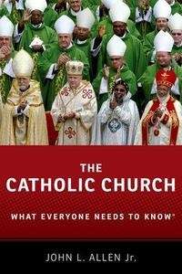 The Catholic Church, What Everyone Needs to Know