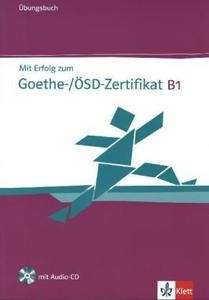 Mit Erfolg zum Goethe-/ÖSD-Zertifikat B1, m. Audio-CD. Übungsbuch