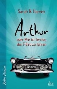 Arthur oder Wie ich lernte, den T-Bird zu fahren