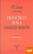 49 Cartas (1955-1990) Francisco Ayala y Damián Bayón
