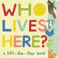 Who Lives Here (Lift-the Flap Book)