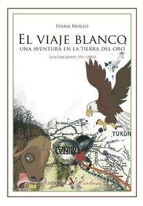 El viaje blanco. Una aventura en la tierra del oro