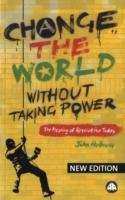 Change the World without Taking Power