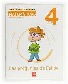 Aprendo a pensar con las matemáticas: Las preguntas de Felipe. Nivel 4. Educación Infantil