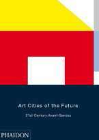 Art cities of the future, 21ST-Century Avant -Gardes