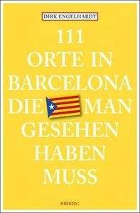 111 Orte in Barcelona, die man gesehen haben muss