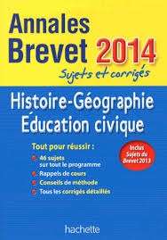 BREVET 2014 ANNALES SUJETS ET CORRIGES - HISTOIRE-GEOGRAPHIE-EDUCATION CIVIQUE