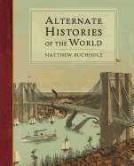 Alternate Histories of the World