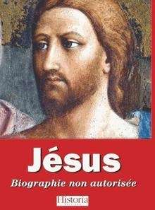 Jésus cet inconnu - Biographie non autorisée