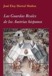 Las Guardas Reales de los Austrias hispanos