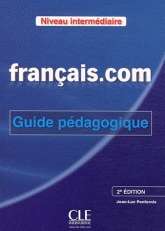 Français.com niveau intérmediaire. Guide Pédagogique. 2ème édition