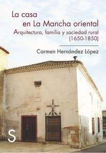 La casa en La Mancha oriental. Arquitectura, familia y sociedad rural (1650-1850)