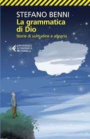 La grammatica di Dio. Storie di solitudine e allegria