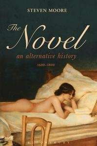The Novel, an Alternative History (1600-1800)