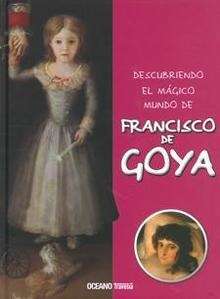 Descubriendo el mágico mundo de Francisco de Goya