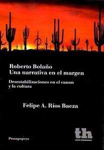 Roberto Bolaño. Una narrativa en el margen